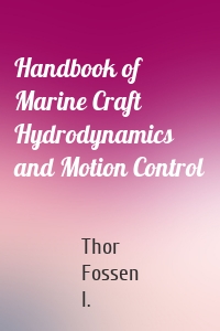 Handbook of Marine Craft Hydrodynamics and Motion Control