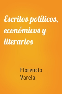 Escritos políticos, económicos y literarios