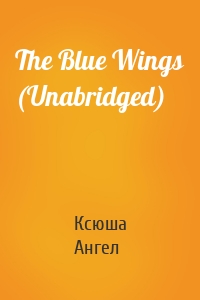 The Blue Wings (Unabridged)