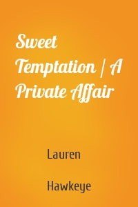 Sweet Temptation / A Private Affair
