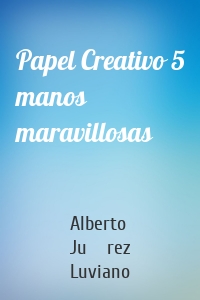 Papel Creativo 5 manos maravillosas