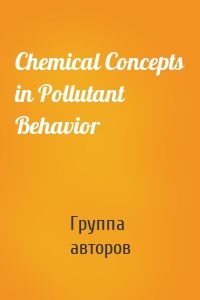 Chemical Concepts in Pollutant Behavior