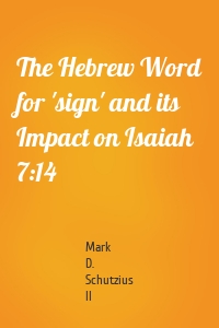 The Hebrew Word for 'sign' and its Impact on Isaiah 7:14