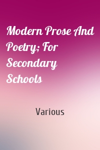 Modern Prose And Poetry; For Secondary Schools