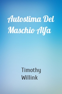 Autostima Del Maschio Alfa