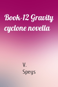 Book-12 Gravity cyclone novella
