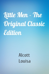 Little Men - The Original Classic Edition