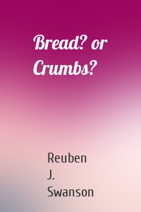 Bread? or Crumbs?