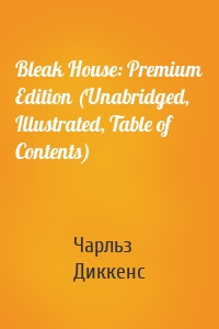Bleak House: Premium Edition (Unabridged, Illustrated, Table of Contents)