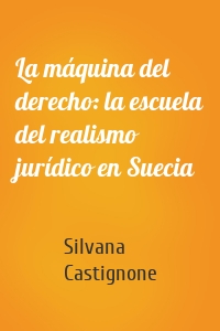 La máquina del derecho: la escuela del realismo jurídico en Suecia