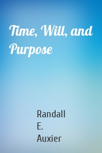 Time, Will, and Purpose