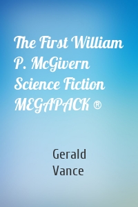 The First William P. McGivern Science Fiction MEGAPACK ®