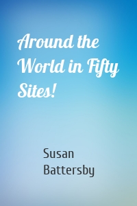 Around the World in Fifty Sites!