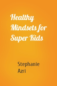 Healthy Mindsets for Super Kids