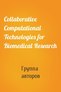 Collaborative Computational Technologies for Biomedical Research