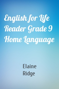 English for Life Reader Grade 9 Home Language