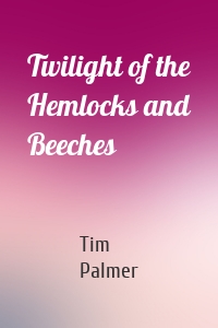 Twilight of the Hemlocks and Beeches