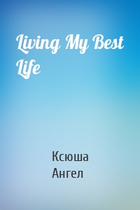 Living My Best Life