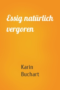 Essig natürlich vergoren