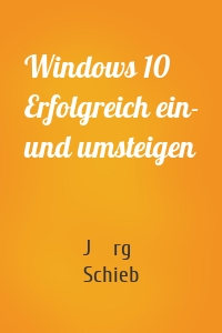 Windows 10 Erfolgreich ein- und umsteigen