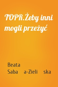 TOPR.Żeby inni mogli przeżyć