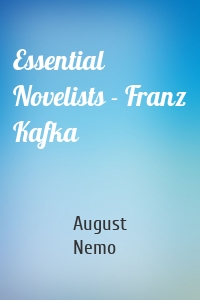 Essential Novelists - Franz Kafka