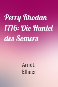Perry Rhodan 1716: Die Hantel des Somers