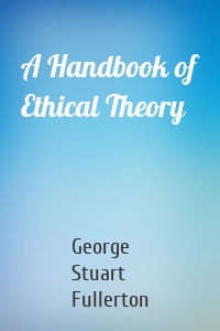 A Handbook of Ethical Theory