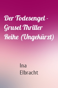 Der Todesengel - Grusel Thriller Reihe (Ungekürzt)