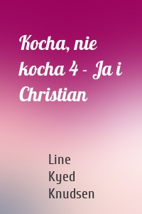 Kocha, nie kocha 4 - Ja i Christian