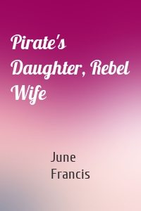 Pirate's Daughter, Rebel Wife