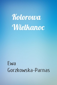 Kolorowa Wielkanoc