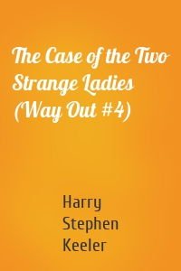 The Case of the Two Strange Ladies (Way Out #4)