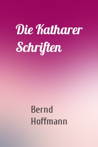 Die Katharer Schriften