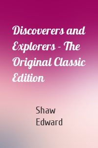 Discoverers and Explorers - The Original Classic Edition