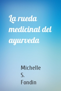 La rueda medicinal del ayurveda