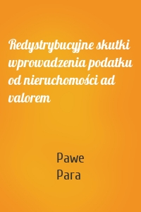 Redystrybucyjne skutki wprowadzenia podatku od nieruchomości ad valorem