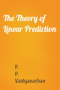 The Theory of Linear Prediction