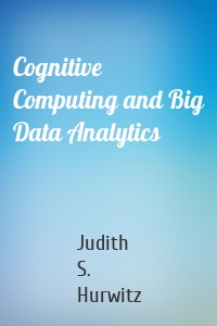 Cognitive Computing and Big Data Analytics