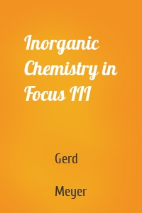 Inorganic Chemistry in Focus III