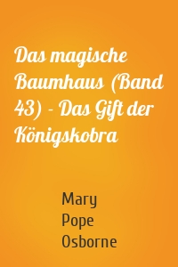 Das magische Baumhaus (Band 43) - Das Gift der Königskobra