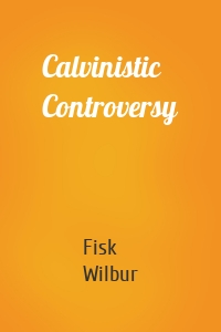 Calvinistic Controversy