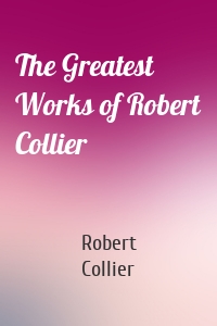 The Greatest Works of Robert Collier