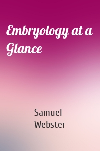 Embryology at a Glance