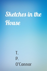 Sketches in the House