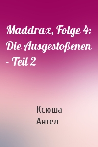 Maddrax, Folge 4: Die Ausgestoßenen - Teil 2