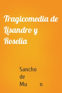Tragicomedia de Lisandro y Roselia