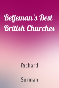 Betjeman’s Best British Churches