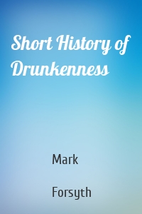 Short History of Drunkenness