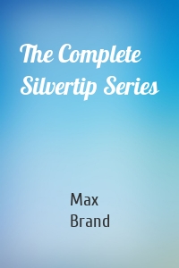 The Complete Silvertip Series